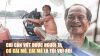 Cảm phục tấm l&ograve;ng thương người của ch&uacute; Ba Ch&uacute;c - Người đ&agrave;n &ocirc;ng l&agrave;m nghề vớt x&aacute;c hơn 40 năm ở s&ocirc;ng S&agrave;i G&ograve;n