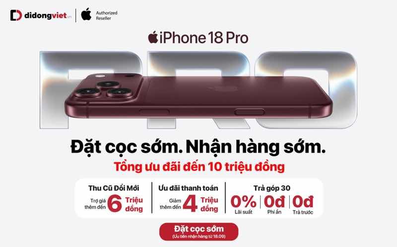 Di Động Việt mở cổng đặt trước iPhone 18 Pro, iPhone 18 Pro Max, ưu đ&atilde;i đến 10 triệu đồng